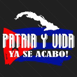 patria y vida ya se acabo svg, trending svg, cuba svg, patria svg, vida svg, patria y vida svg, cuba love svg, cuba gift