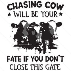 chasing cow will be your fate svg, trending svg, chasing cow svg, cow svg, farm svg, farm quote svg, farm saying svg, fu