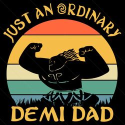 just an ordinary demi dad svg, trending svg, fathers day svg, dad svg, daddy svg, father svg, demi dad svg, ordinary dad