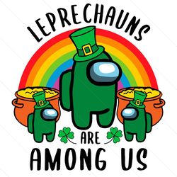 leprechauns are among us svg, patrick svg, leprechauns svg, among us svg, st patrick svg, saint patrick svg, st patricks