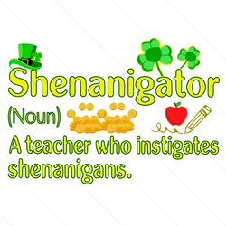shenanigator a teacher who instigates shenanigans svg, st patricks day svg, patricks day svg, shenanigator svg, shenanig