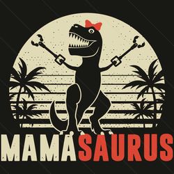 funnymamasaurus svg, mother day svg, saurus svg, mama saurus svg, mama svg, dinosaur svg, mother svg, happy mother day,