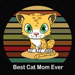 best cat mom ever svg, mothers day svg, cat svg, cat mom svg, best cat mom svg, mom svg, mom love svg, mom gifts, mother