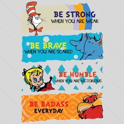 be strong when you are weak be brave when you scared svg, trending svg, dr seuss svg, thing svg, cat in hat svg, catinth