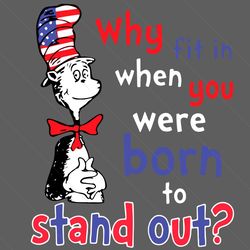 why fit in when you were born to stand out svg, dr seuss svg, cat in the hat svg, why fit in svg, born to stand out, rea
