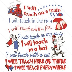 i will teach on a train dr seuss svg, dr seuss svg, teacher svg, teacher thing svg, dr seuss teacher, dr seuss quotes, d