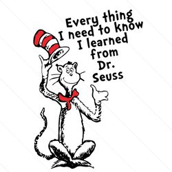 everything i need to know i learned from dr seuss svg, dr seuss svg, dr seuss quotes, best quotes, cat in the hat svg, d
