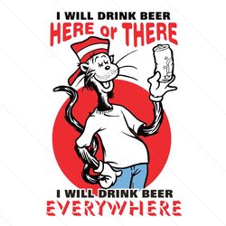beer here and there svg, dr seuss svg, beer svg, beer lovers, dr seuss quotes, cat in the hat svg, dr seuss gifts, dr se