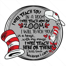 i will teach you in a room i will teach now on zoom svg, trending svg, dr seuss svg, dr seuss 2021 svg, thing svg, cat i