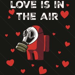 among us valentine svg, valentine svg, love is in the air svg, among us svg, among us valentine svg, heart svg, impostor