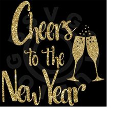 new year svg, cheers to the new year gold glitter, new years cut file, champagne flutes svg printable for new years shir