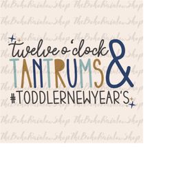 twelve o&39 clock and tantrums toddlernewyear&39s  boho new year svg cut file, boho new year svg, new years eve png for