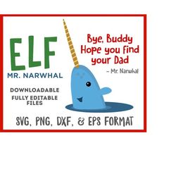 elf movie mr. narwhal christmas svg, png, dxf, eps holiday files for cards, tshirts, gift tags, bye, buddy hope you find