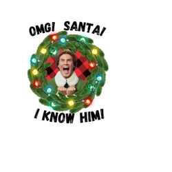 buddy the elf, omg santa, i know him, png, svg digital file
