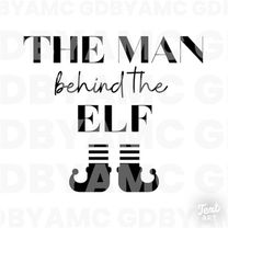 The man behind the elf feet SVG | expecting svg | Christmas svg | New dad svg | PNG Sublimation | Cricut Cut Files | Sil