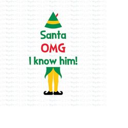 buddy elf svg, santa omg i know him svg, buddy elf clipart, download, cut file, cricut, silhouette