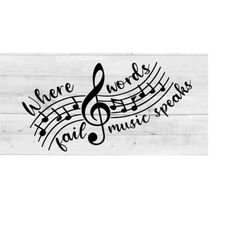where words fail music speaks svg, digital file, music svg, musical, musician svg