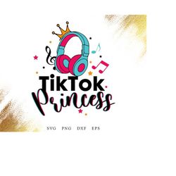 tik tok princess birthday svg, birthday princess svg cut file, musical birthday girl svg, party t-shirt, party supply sv