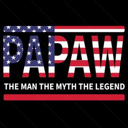 papaw the man the myth the legend svg, fathers day svg, papaw svg, grandpa svg, the man svg, the myth svg, the legend sv
