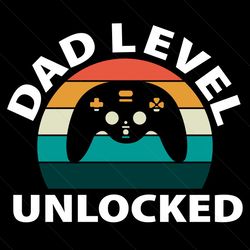 dad level unlocked svg, fathers day svg, dad level svg, unlocked svg, father svg, unlocked dad svg, unlocked father svg,