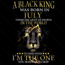 a black king was born in july png, black king png, born in july png, black lion king png, black king birthday, king birt