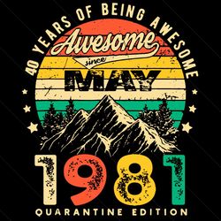 40 Years Of Being Awesome May 1981 Svg, Birthday Svg, Birthday May 1981, Born In May Svg, Born In 1981 Svg, Birthday Qua
