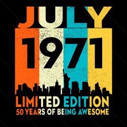 july 1971 limited edition svg, birthday svg, july 1971 svg, 50th birthday svg, april birthday svg, born in july svg, bor