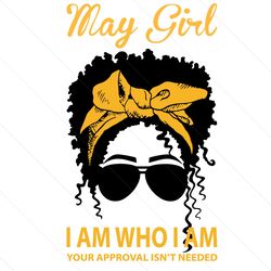 may girl i am who i am your approval isnt needed svg