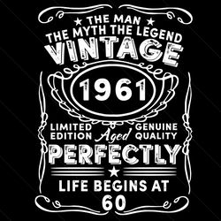 the man the myth the legend vintage 1961 life begins at 60 svg, birthday svg, 60th birthday svg, birthday man svg, birth