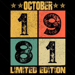 october 1981 limited edition svg, birthday svg, 40th birthday svg, october 1981 svg, born in october svg, born in 1981 s