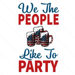 We The People Like To Party Svg