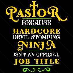 pastor because hardcode devil stomping ninja isn’t an official job svg