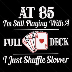 funny 85th birthday svg, 85 years old cards svg