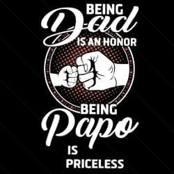 being dad is an honor being papo is priceless svg
