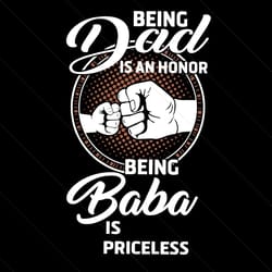 being dad is an honor being baba is priceless svg