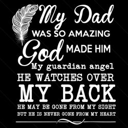 my dad was so amazing god made him my guardian angel, dad svg, father svg, miss dad svg, guardian angel svg, dad guardian angel svg