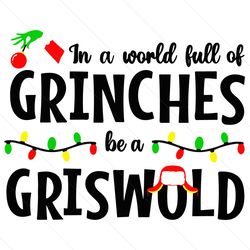 in a world full of grinches be a griswold lights svg