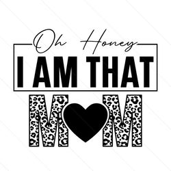Oh Honey I Am That Leopard Heart Mom SVG
