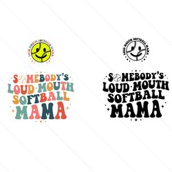 somebodys loud mouth softball mama svg