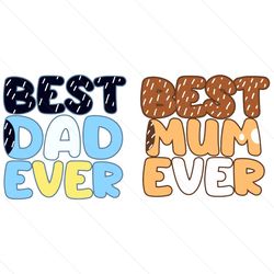 bluey best dad ever svg,bluey best mom ever svg, family svg
