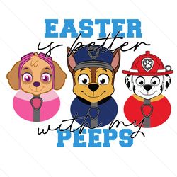 easter paw patrol if better with my peeps svg