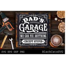 Dad&39s Garage svg, Garage svg, Dads garage svg, Tools svg, Father&39s day gift svg, we can fix anything except stupid s