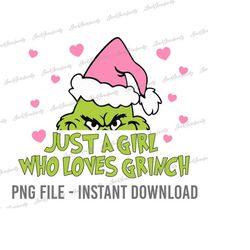 Just A Girl Who Loves Grinch Png, Christmas Gifts for Girls, Funny Grinch Png, Pink Christmas Png, Merry Grinchmas Png,