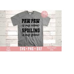 pawpaw is my name spoiling is my game svg, pawpaw svg, grandpa svg, funny pawpaw svg, dxf,png instant download, fathers