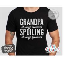 grandpa is my name spoiling is my game svg - father&39s day - funny dad svg - grandpa svg - cut file - dxf - eps - png -