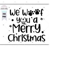 We Woof You A Merry Christmas SVG PNG, Funny Dog Bandana svg, Pet Lovers svg, Puppy Santa Claus svg,  Digital Download C