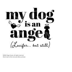 My dog is an angel - Funny Dog SVG, Dog Quotes, Dog Mom, Dog Saying SVG, Dog Lover SVG, Dog Bandana, shirt, PNGs, Popula
