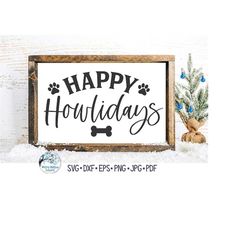 Happy Howlidays SVG, Funny Christmas Dog SVG, Happy Holidays Funny Pet Svg, Winter Dog Sign Png, Funny Dog Svg, Vinyl De