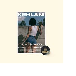 kehlani - it was good until it wasn't album poster / room decor / music decor / music gifts / kehlani art