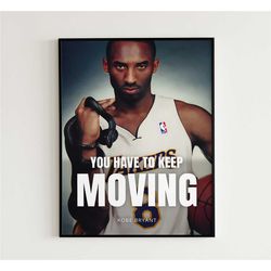 kobe bryant poster, inspirational quote, keep moving, nba
